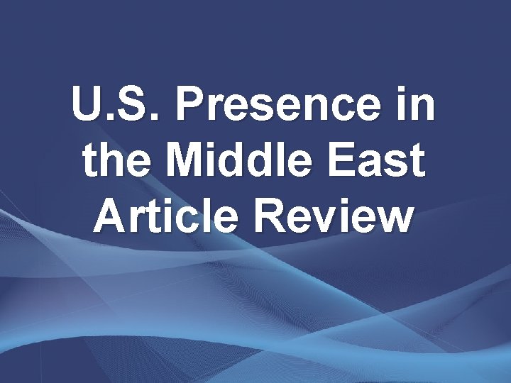 U. S. Presence in the Middle East Article Review 