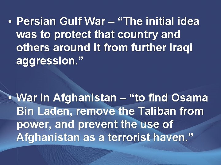  • Persian Gulf War – “The initial idea was to protect that country