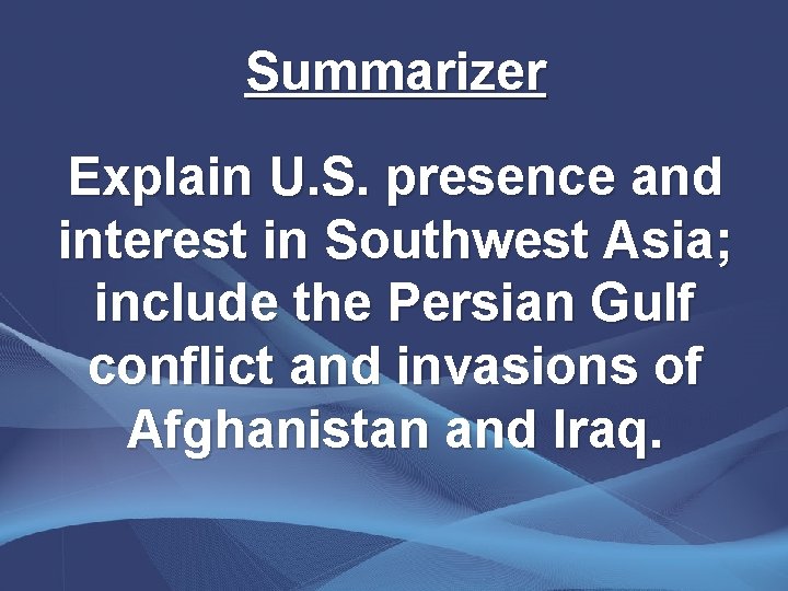 Summarizer Explain U. S. presence and interest in Southwest Asia; include the Persian Gulf
