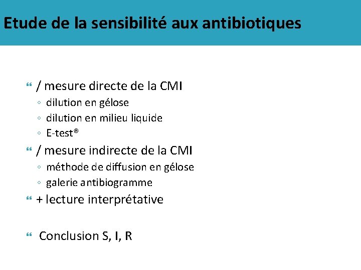 Etude de la sensibilité aux antibiotiques / mesure directe de la CMI ◦ dilution