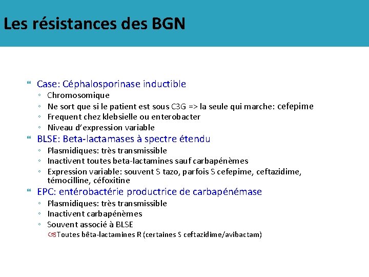 Les résistances des BGN Case: Céphalosporinase inductible ◦ ◦ Chromosomique Ne sort que si