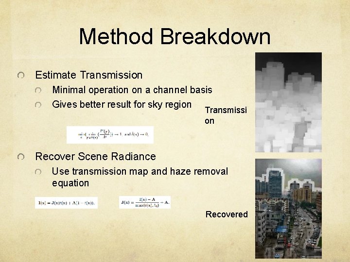 Method Breakdown Estimate Transmission Minimal operation on a channel basis Gives better result for
