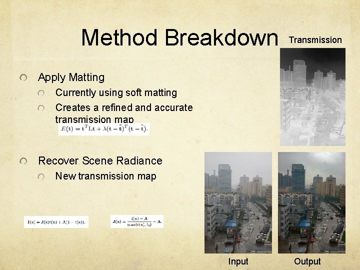Method Breakdown Transmission Apply Matting Currently using soft matting Creates a refined and accurate