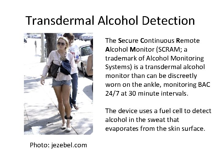 Transdermal Alcohol Detection The Secure Continuous Remote Alcohol Monitor (SCRAM; a trademark of Alcohol