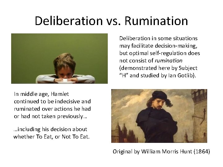 Deliberation vs. Rumination Deliberation in some situations may facilitate decision-making, but optimal self-regulation does