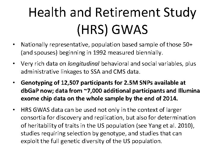 Health and Retirement Study (HRS) GWAS • Nationally representative, population based sample of those