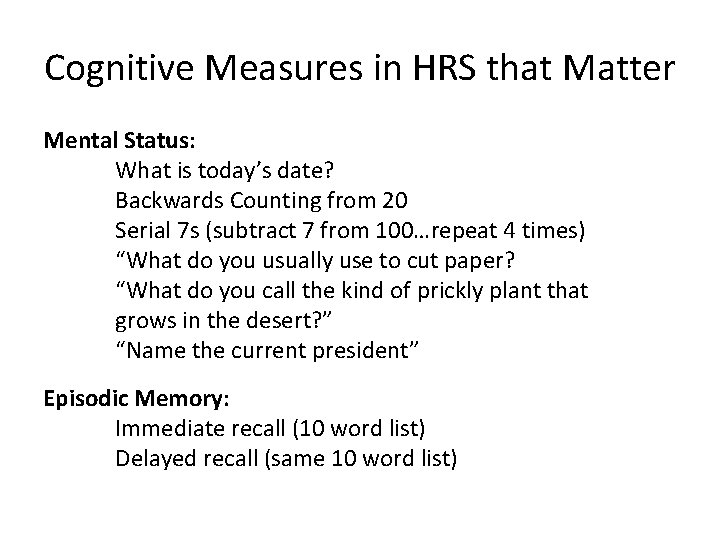 Cognitive Measures in HRS that Matter Mental Status: What is today’s date? Backwards Counting
