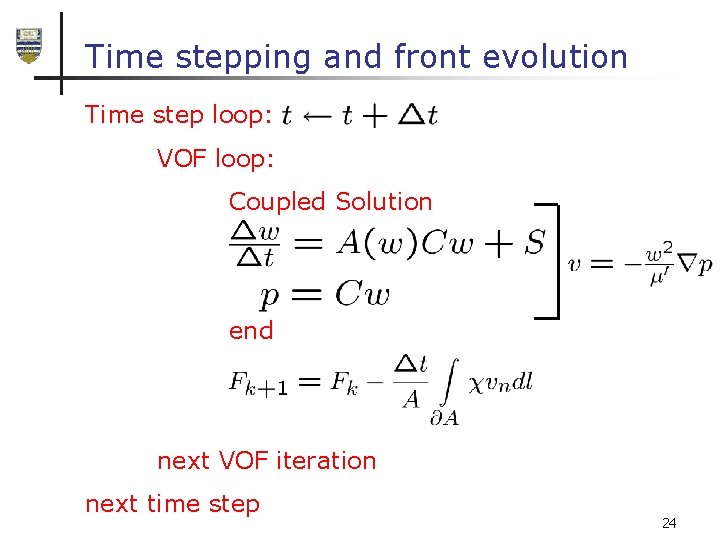 Time stepping and front evolution Time step loop: VOF loop: Coupled Solution end next