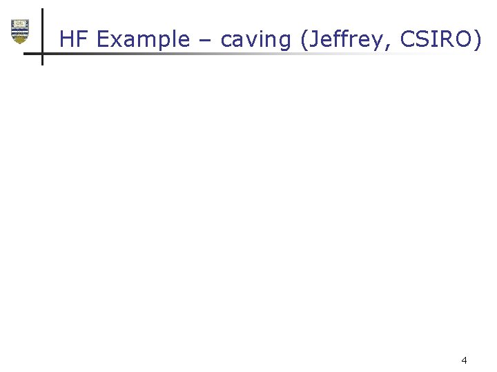 HF Example – caving (Jeffrey, CSIRO) 4 