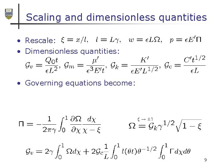 Scaling and dimensionless quantities • Rescale: • Dimensionless quantities: • Governing equations become: 9