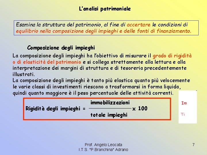 L’analisi patrimoniale Esamina la struttura del patrimonio, al fine di accertare le condizioni di