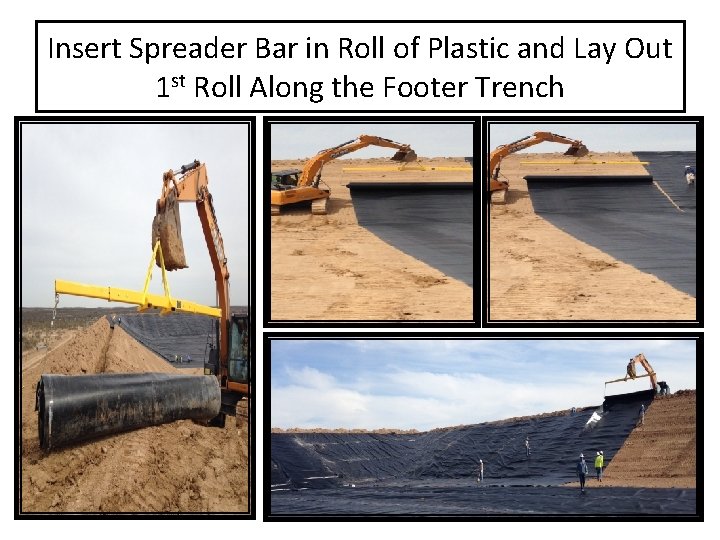 Insert Spreader Bar in Roll of Plastic and Lay Out 1 st Roll Along