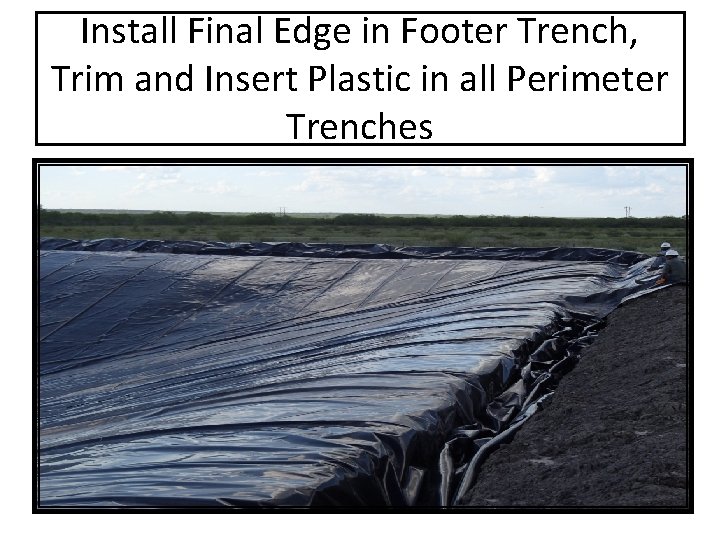 Install Final Edge in Footer Trench, Trim and Insert Plastic in all Perimeter Trenches