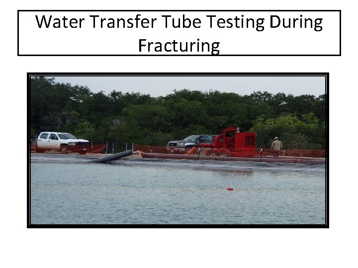 Water Transfer Tube Testing During Fracturing 