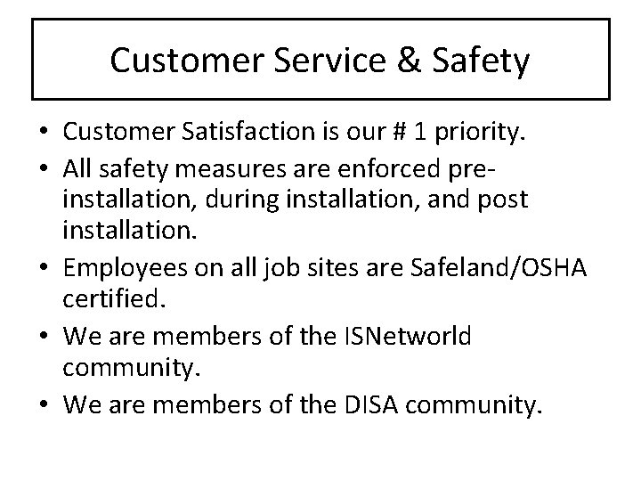Customer Service & Safety • Customer Satisfaction is our # 1 priority. • All