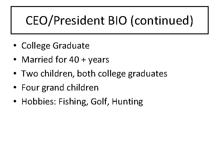 CEO/President BIO (continued) • • • College Graduate Married for 40 + years Two