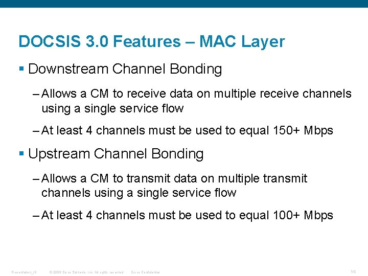 DOCSIS 3. 0 Features – MAC Layer § Downstream Channel Bonding – Allows a