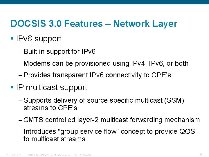 DOCSIS 3. 0 Features – Network Layer § IPv 6 support – Built in