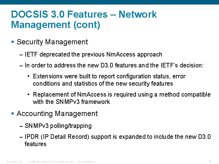 DOCSIS 3. 0 Features – Network Management (cont) § Security Management – IETF deprecated