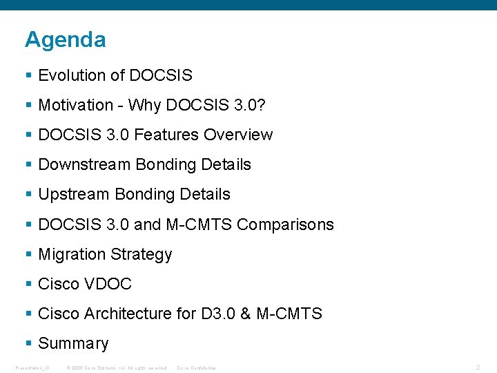 Agenda § Evolution of DOCSIS § Motivation - Why DOCSIS 3. 0? § DOCSIS