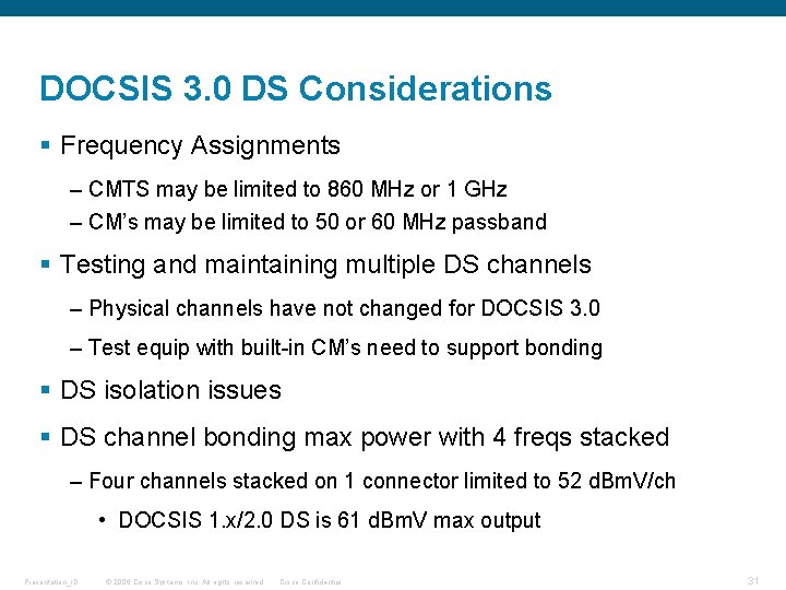 DOCSIS 3. 0 DS Considerations § Frequency Assignments – CMTS may be limited to