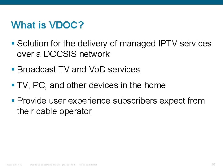 What is VDOC? § Solution for the delivery of managed IPTV services over a