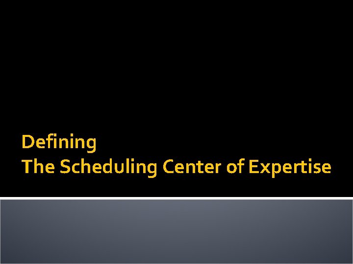 Defining The Scheduling Center of Expertise 