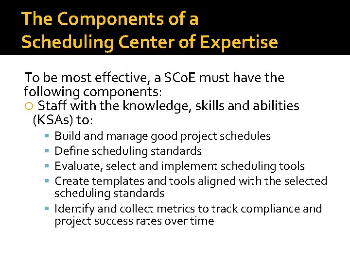 The Components of a Scheduling Center of Expertise To be most effective, a SCo.