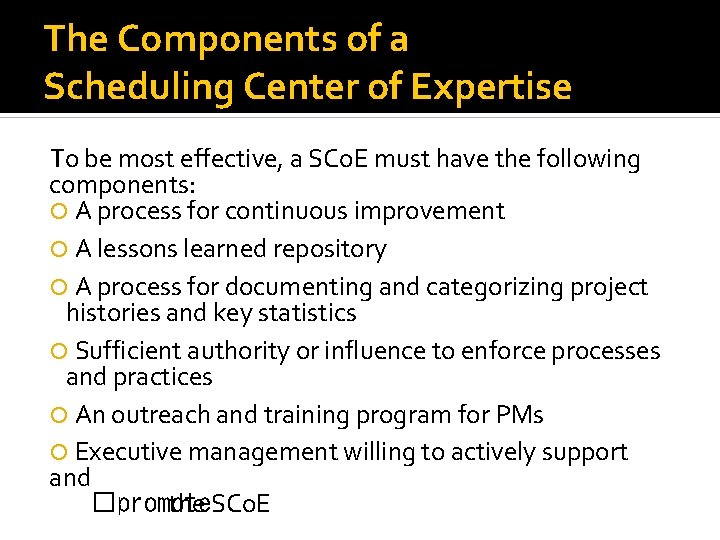 The Components of a Scheduling Center of Expertise To be most effective, a SCo.