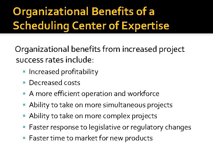 Organizational Benefits of a Scheduling Center of Expertise Organizational benefits from increased project success