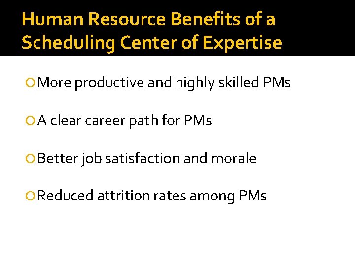 Human Resource Benefits of a Scheduling Center of Expertise More productive and highly skilled