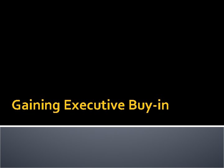 Gaining Executive Buy-in 