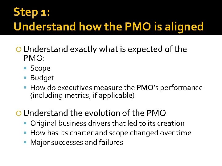 Step 1: Understand how the PMO is aligned Understand exactly what is expected of