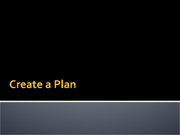 Create a Plan 