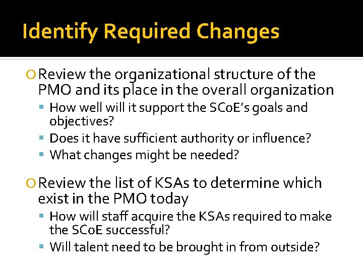 Identify Required Changes Review the organizational structure of the PMO and its place in