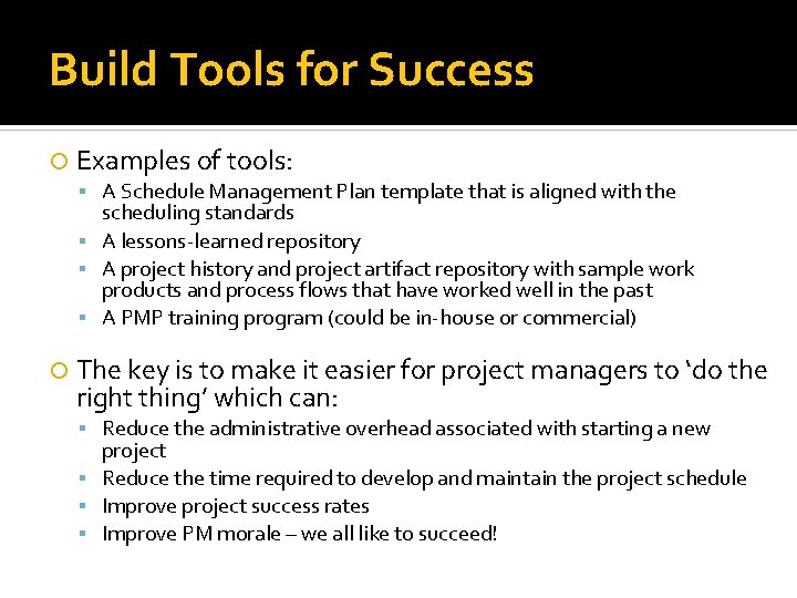 Build Tools for Success Examples of tools: A Schedule Management Plan template that is