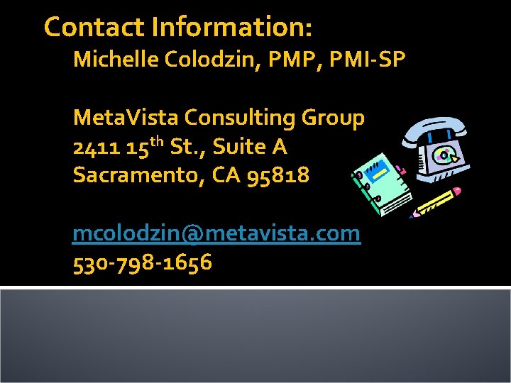 Contact Information: Michelle Colodzin, PMP, PMI-SP Meta. Vista Consulting Group 2411 15 th St.