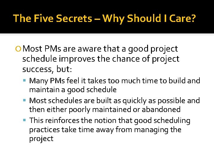 The Five Secrets – Why Should I Care? Most PMs are aware that a