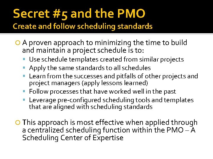 Secret #5 and the PMO Create and follow scheduling standards A proven approach to