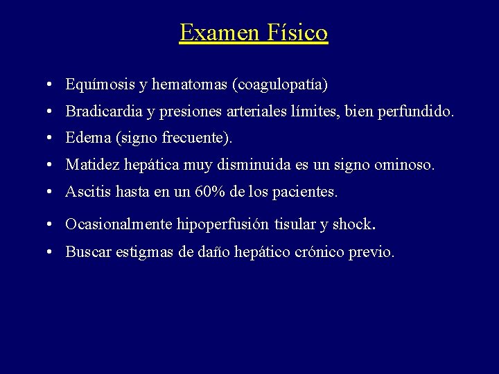 Examen Físico • Equímosis y hematomas (coagulopatía) • Bradicardia y presiones arteriales límites, bien