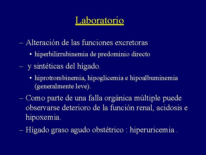Laboratorio – Alteración de las funciones excretoras • hiperbilirrubinemia de predominio directo – y