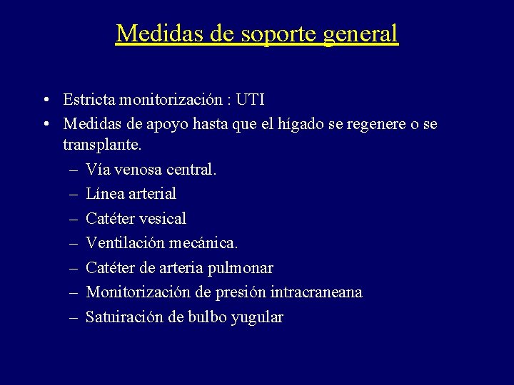 Medidas de soporte general • Estricta monitorización : UTI • Medidas de apoyo hasta