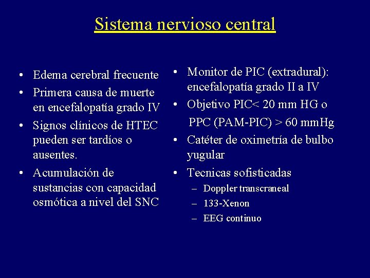 Sistema nervioso central • Edema cerebral frecuente • Primera causa de muerte en encefalopatía