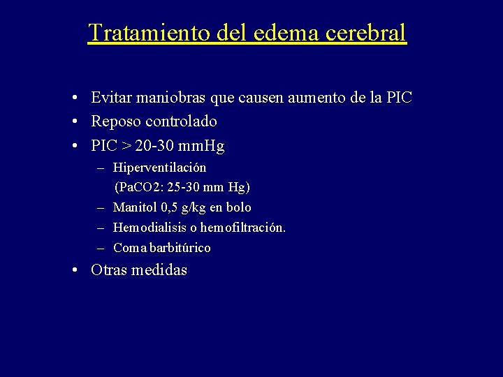 Tratamiento del edema cerebral • Evitar maniobras que causen aumento de la PIC •