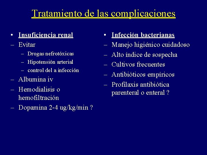 Tratamiento de las complicaciones • Insuficiencia renal – Evitar – Drogas nefrotóxicas – Hipotensión