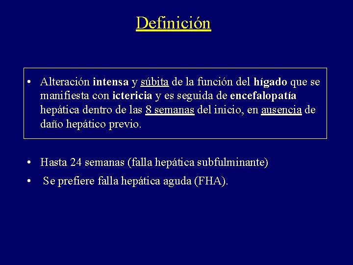 Definición • Alteración intensa y súbita de la función del hígado que se manifiesta