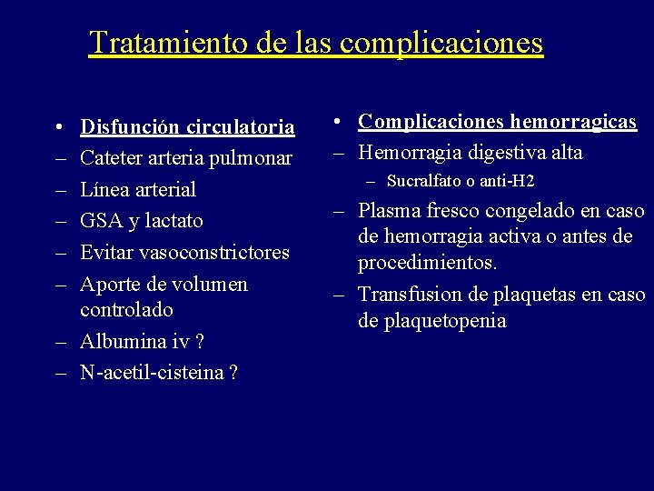 Tratamiento de las complicaciones • – – – Disfunción circulatoria Cateter arteria pulmonar Línea