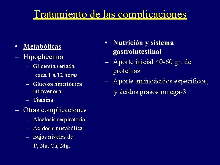 Tratamiento de las complicaciones • Metabólicas – Hipoglicemia – Glicemia seriada cada 1 a