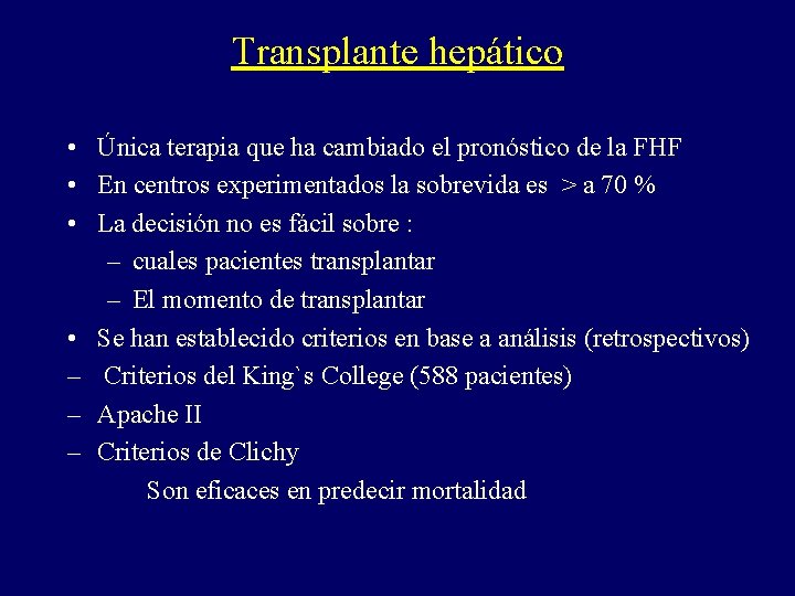 Transplante hepático • Única terapia que ha cambiado el pronóstico de la FHF •