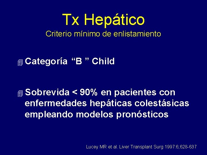 Tx Hepático Criterio mínimo de enlistamiento 4 Categoría “B ” Child 4 Sobrevida <